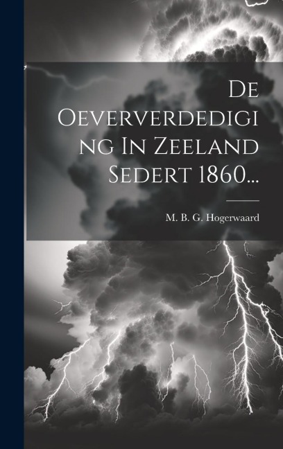 De Oeververdediging In Zeeland Sedert 1860... - 