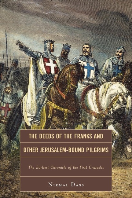 Deeds of the Franks and Other Jerusalem-Bound Pilgrims - Nirmal Dass