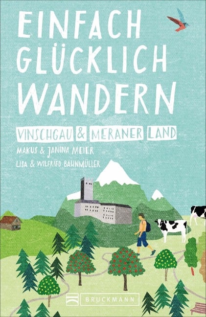 Einfach glücklich wandern - Vinschgau und Meraner Land - Markus Meier, Wilfried Bahnmüller, Janina Meier, Lias Bahnmüller