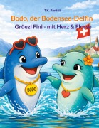Cover-Bild zum Titel 'Bodo, der Bodensee-Delfin' von 'T. K. Renttib'