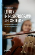 Cover-Bild zum Titel 'Lehren im Musikprogramm 'El Sistema'' von 'Andrea Bießmann'
