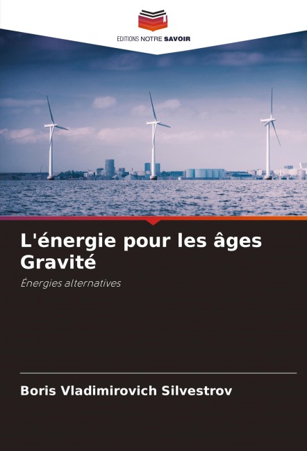 L'énergie pour les âges Gravité - Boris Vladimirovich Silvestrov