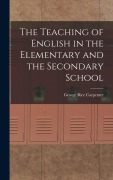 Cover-Bild zum Titel 'The Teaching of English in the Elementary and the Secondary School' von 'George Rice Carpenter'