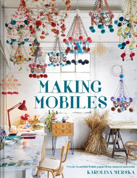 Making Mobiles - Karolina Merska