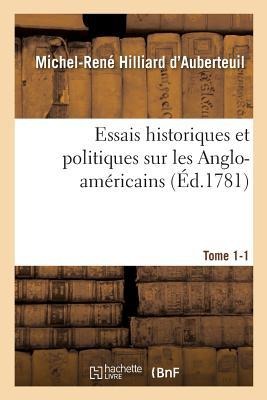 Essais Historiques Et Politiques Sur Les Anglo-Américains Tome 1-1 - Michel-René Hilliard d'Auberteuil
