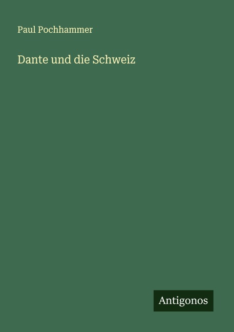 Dante und die Schweiz - Paul Pochhammer