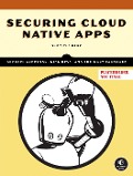 Cover-Bild zum Titel 'Securing Cloud Native Apps' von 'Michael Anderson, Nick Reva, Shrikant Pandhare'