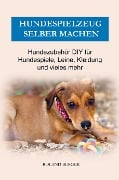 Hundezubehör & Hundespielzeug selber machen - Roland Berger