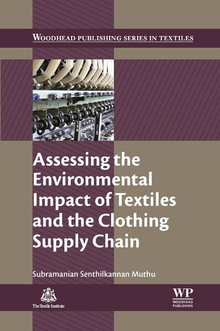 Assessing the Environmental Impact of Textiles and the Clothing Supply Chain - 