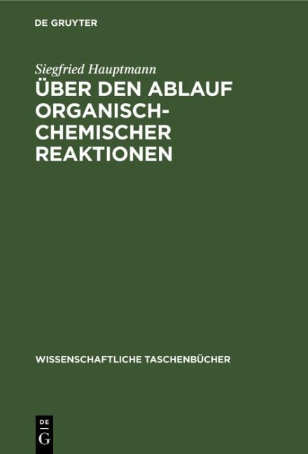 Über den Ablauf organisch-chemischer Reaktionen - Siegfried Hauptmann