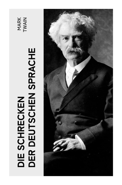 Die Schrecken der deutschen Sprache - Mark Twain