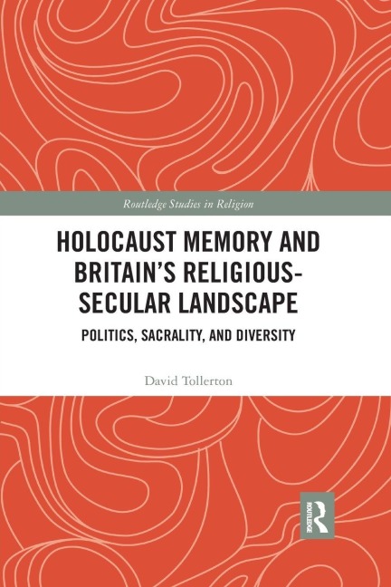 Holocaust Memory and Britain's Religious-Secular Landscape - David Tollerton