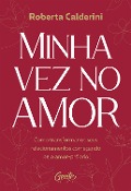 Minha vez no amor - Roberta Calderini