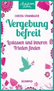 Cover-Bild zum Titel 'Vergebung befreit' von 'Christa Spannbauer'