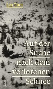 Cover-Bild zum Titel 'Auf der Suche nach dem verlorenen Schnee' von 'Leo Tuor'