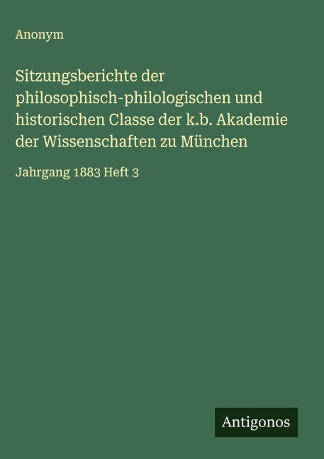 Sitzungsberichte der philosophisch-philologischen und historischen Classe der k.b. Akademie der Wissenschaften zu München - Anonym