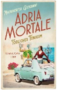 Cover-Bild zum Titel 'Adria mortale - Tödliches Tonikum' von 'Margherita Giovanni'