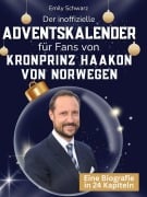 Cover-Bild zum Titel 'Der inoffizielle Adventskalender für Fans von Kronprinz Haakon von Norwegen' von 'Emily Schwarz'