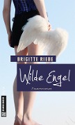 Wilde Engel - Brigitte Riebe