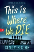 Cover-Bild zum Titel 'This Is Where We Die' von 'Cindy R X He'
