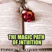 Cover-Bild zum Titel 'The Magic Path of Intuition' von 'Florence Scovel Shinn'