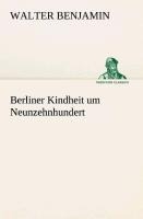 Berliner Kindheit um Neunzehnhundert - Walter Benjamin