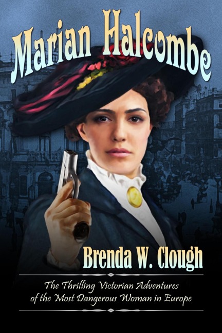 Marian Halcombe (The Thrilling Adventures of the Most Dangerous Woman in Europe, #1) - Brenda W. Clough