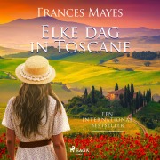 Cover-Bild zum Titel 'Elke dag in Toscane' von 'Frances Mayes'