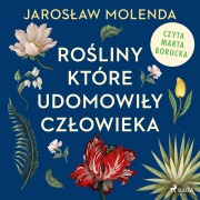 Cover-Bild zum Titel 'Ro¿liny, które udomowi¿y cz¿owieka' von 'Jaros¿aw Molenda'
