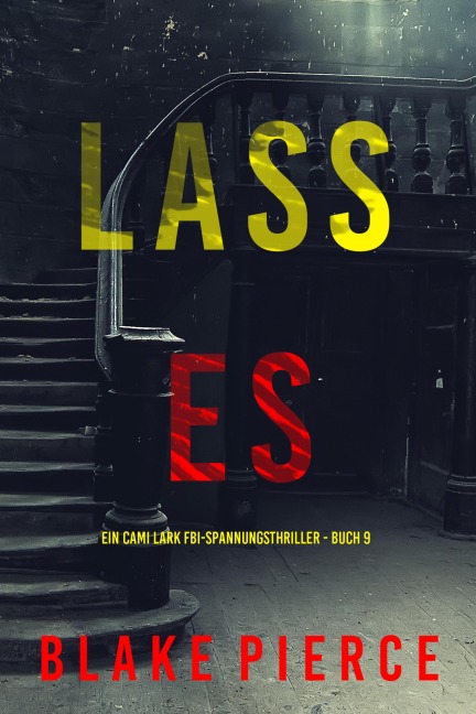 Lass es (Ein Cami Lark FBI-Spannungsthriller - Buch 9) - Blake Pierce