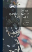 Paris-photographe, Volume 1... - Paul Nadar