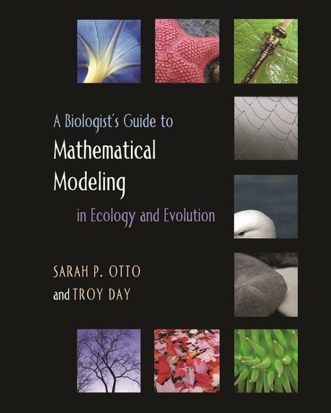 Biologist's Guide to Mathematical Modeling in Ecology and Evolution - Sarah P. Otto