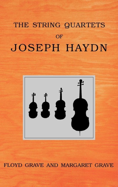 The String Quartets of Joseph Haydn - Floyd Grave, Margaret Grupp Grave