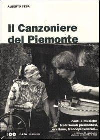 Il canzoniere del Piemonte. Canti e musiche tradizionali piemontesi, occitane, francoprovenzali - Alberto Casa