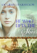 Cover-Bild zum Titel 'He Who Lifts the Skies (The Genesis Trilogy, #2)' von 'Kacy Barnett-Gramckow, R. J. Larson'