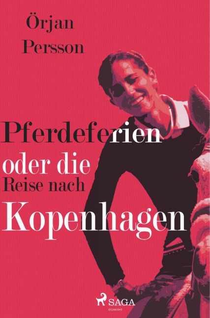 Pferdeferien oder die Reise nach Kopenhagen - Örjan Persson