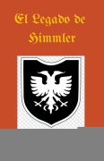 Cover-Bild zum Titel 'El Legado de Himmler' von 'Oscar Luis Rigiroli'