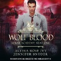 Wolf Blood Lib/E: Lunar Academy, Year One - Alyssa Rose Ivy, Jennifer Snyder
