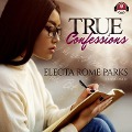 Cover-Bild zum Titel 'True Confessions Lib/E' von 'Electa Rome Parks'