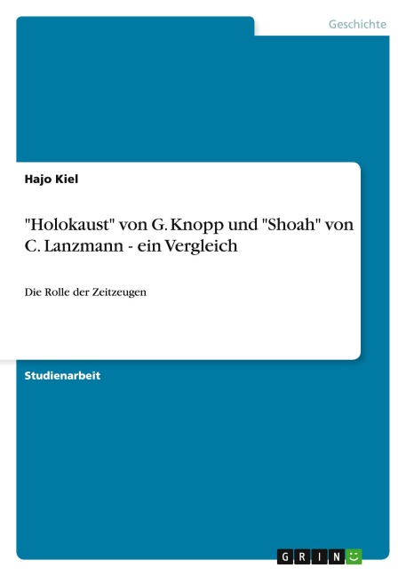 "Holokaust" von G. Knopp und "Shoah" von C. Lanzmann - ein Vergleich - Hajo Kiel