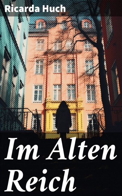Im Alten Reich - Ricarda Huch