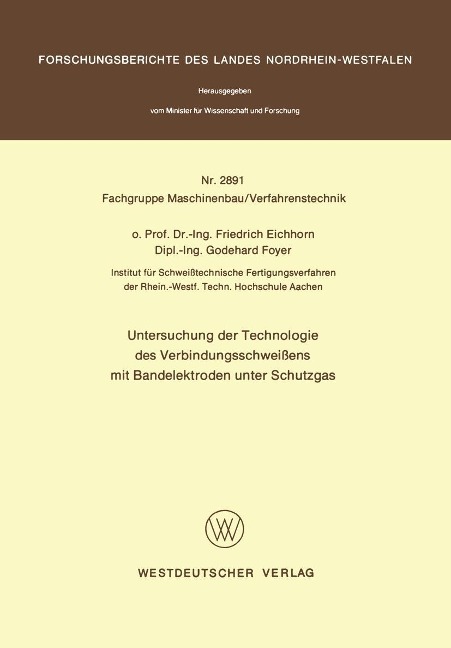 Untersuchung der Technologie des Verbindungsschweißens mit Bandelektroden unter Schutzgas - Friedrich Eichhorn