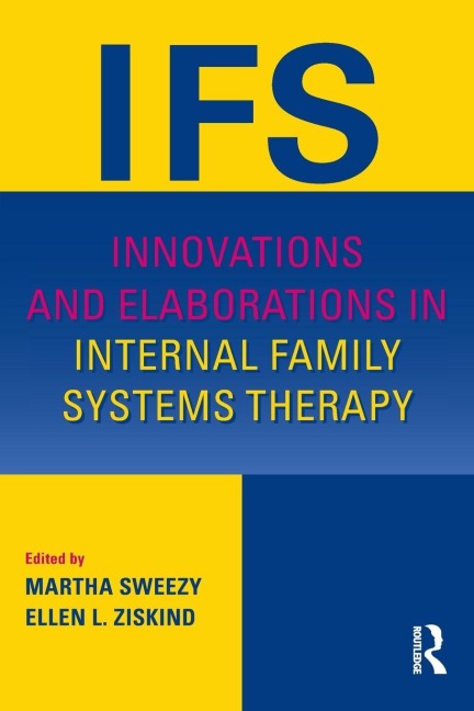 Innovations and Elaborations in Internal Family Systems Therapy - 