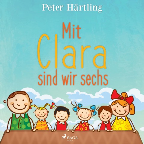 Mit Clara sind wir sechs (Ungekürzt) - Peter Härtling