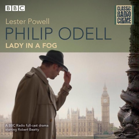 Philip Odell: Collected Cases - The Lady in a Fog: Classic Radio Crime - Lester Powell
