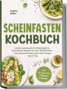 Cover-Bild zum Titel 'Scheinfasten Kochbuch: Leckere, genussvolle & alltagstaugliche Scheinfasten Rezepte für mehr Wohlbefinden, eine bewusste Ernährung & mehr Energie - Tag für Tag - inkl. 30-Tage-Plan + 5 Bonus-E-Books' von 'Sophie Keller'