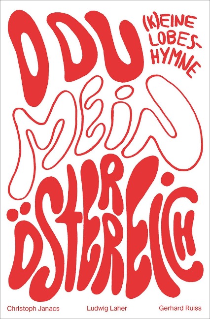 O du mein Österreich - Christoph Janacs, Ludwig Laher, Gerhard Ruiss