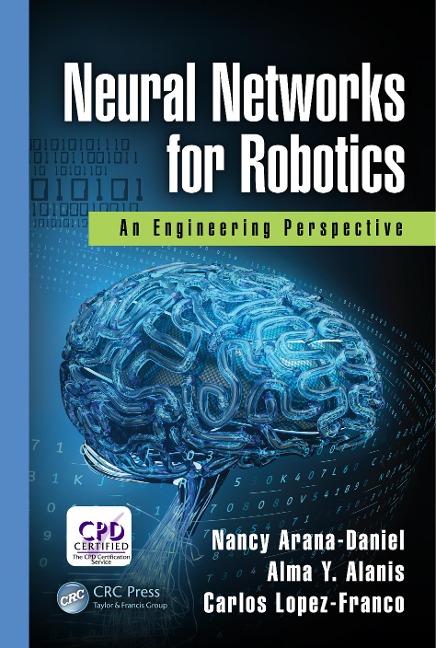 Neural Networks for Robotics - Nancy Arana-Daniel, Alma Y. Alanis, Carlos Lopez-Franco
