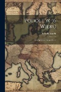 Podole w 16 wieku; rysy spoeczne i gospodarcze - Leon Biakowski