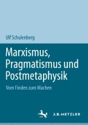Cover-Bild zum Titel 'Marxismus, Pragmatismus und Postmetaphysik' von 'Ulf Schulenberg'
